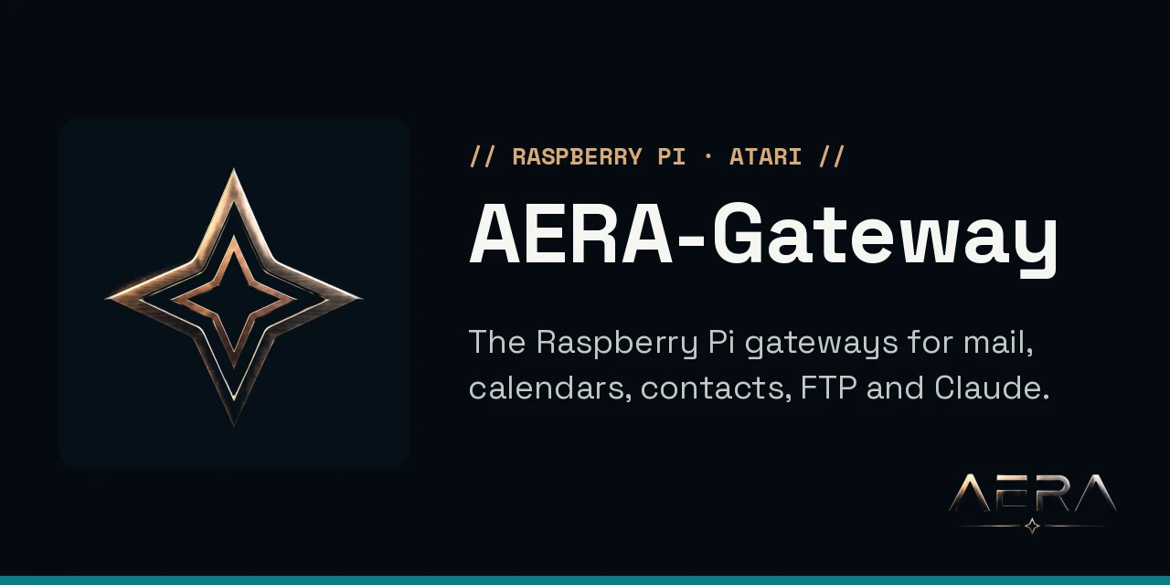 AERA-Gateway: The Raspberry Pi side of the AERA Atari programs: the gateways that give an Atari ST, STE, TT or Falcon modern mail, calendars, contacts, file transfer and Claude, and one program, aera-gateway, that sets them up, keeps them up to date and says how they are.